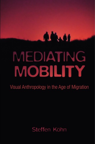 Mediating mobility: visual anthropology in the age of migration