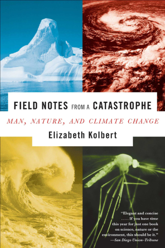 Field notes from a catastrophe man, nature, and climate change