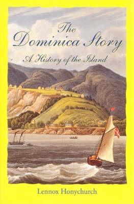 The Dominica Story: A History of the Island