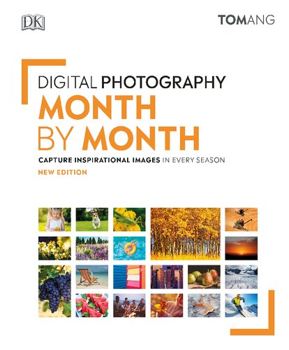 Digital Photography Month By Month: Capture Inspirational Images in Every Season, New Edition