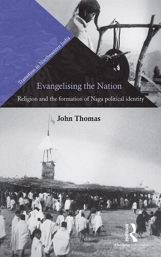 Evangelising the Nation: Religion and the Formation of Naga Political Identity