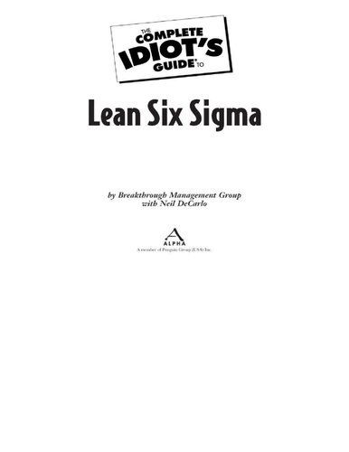 The Complete Idiot's Guide to Lean Six Sigma: Get the Tools You Need to Build a Lean, Mean Business Machine