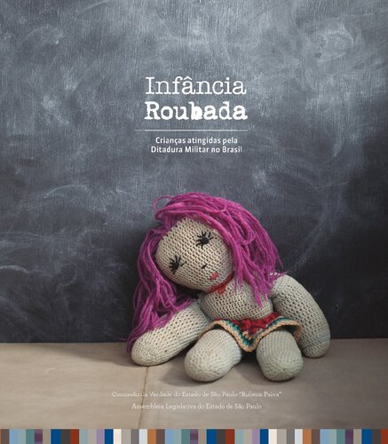 Infância Roubada, Crianças atingidas pela Ditadura Militar no Brasil.