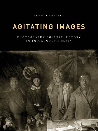 Agitating Images: Photography against History in Indigenous Siberia