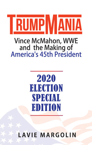 TrumpMania: Vince McMahon, WWE and the Making of America's 45th President: 2020 Election Special Edition
