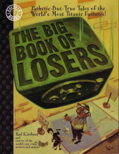 The Big Book of Losers: Pathetic but True Tales of the World's Most Titanic Failures!
