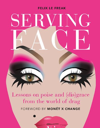 Serving Face: Lessons on poise and (dis)grace from the world of drag