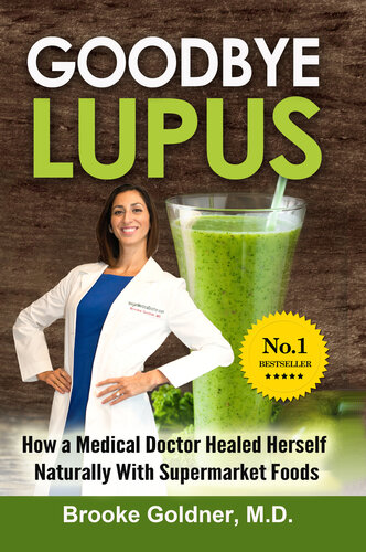 Goodbye Lupus: How a Medical Doctor Healed Herself Naturally With Supermarket Foods