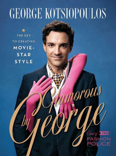Glamorous by George: The Key to Creating Movie-Star Style