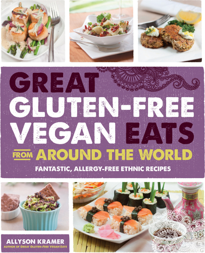 Great gluten-free vegan eats from around the world: fantastic, allergy-free ethnic recipes