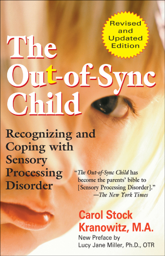The out-of-sync child: recognizing and coping with sensory processing disorder