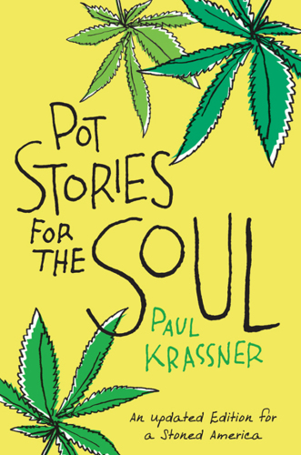 Pot stories for the soul: true tales about Ken Kesey, Hunter S. Thompson, Allen Ginsburg ... and many more