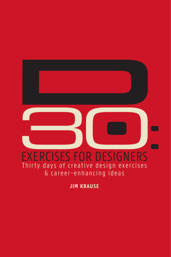 D30 - Exercises for Designers: Thirty Days of Creative Design Exercises and Career-Enhancing Ideas