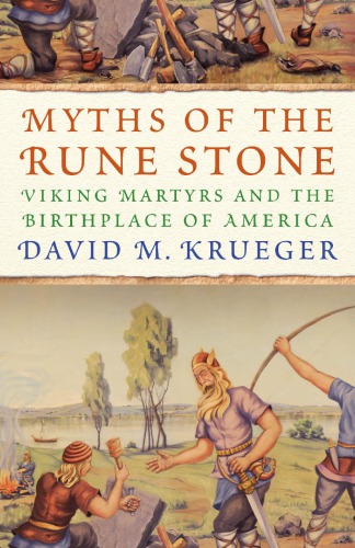 Myths of the rune stone: Viking martyrs and the birthplace of America
