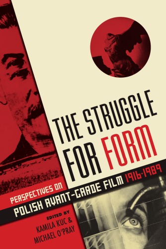 The struggle for form: perspectives on Polish avant-garde film, 1916-1989