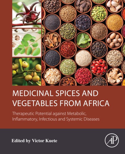 Medicinal spices and vegetables from Africa: therapeutic potential against metabolic, inflammatory, infectious and systemic diseases