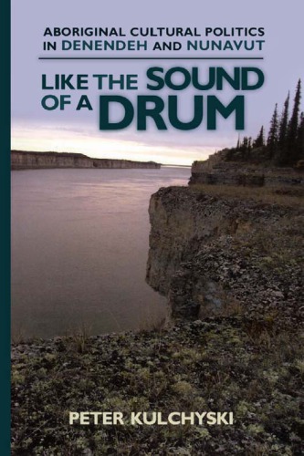 Like the sound of a drum: Aboriginal cultural politics in Denendeh and Nunavut