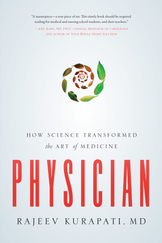 Physician: how science transformed the art of medicine
