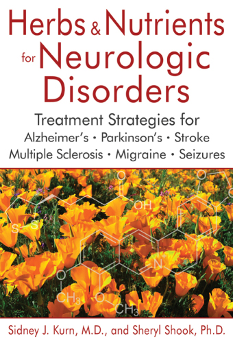 Herbs & nutrients for neurologic disorders: treatment strategies for Alzheimer's, Parkinson's, stroke, multiple sclerosis, migraine, and seizures
