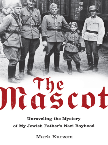 The mascot: unraveling the mystery of my jewish father's nazi boyhood