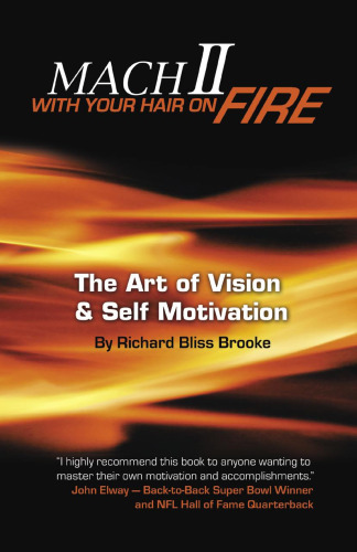 Mach II With Your Hair On Fire: The Art of Vision & Self Motivation