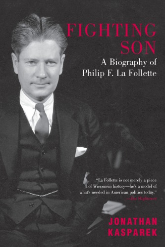 Fighting son: a biography of Philip F. La Follette