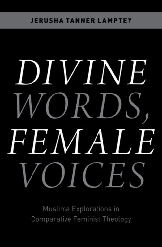Divine words, female voices: Muslima explorations in comparative feminist theology