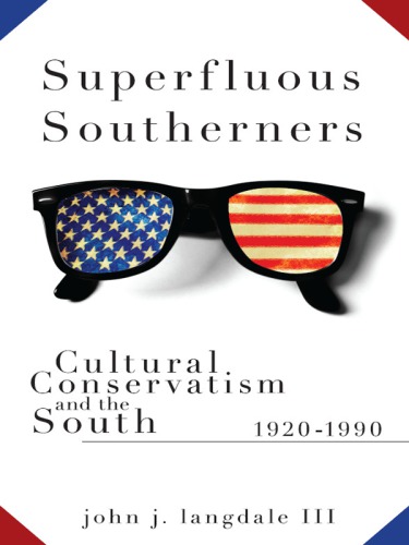 Superfluous Southerners: Cultural Conservatism and the South, 1920-1990