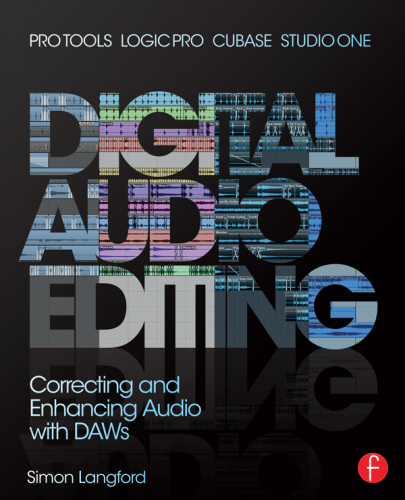 Digital audio editing correcting and enhancing audio in Pro Tools, Logic Pro, Cubase, and Studio One