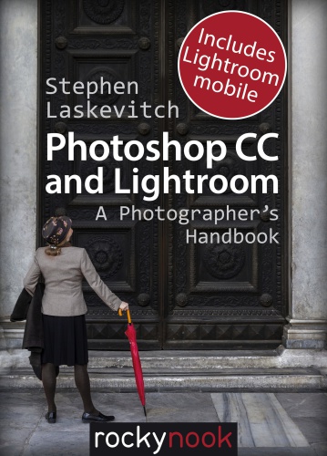 Photoshop CC and Lightroom a photographer's handbook