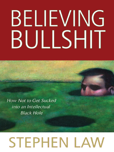 Believing bullshit: how not to get sucked into an intellectual black hole