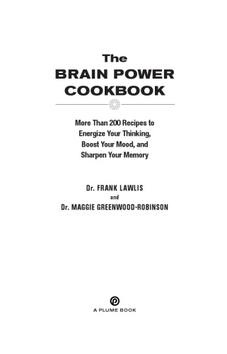 The brain power cookbook: more than 200 recipes to energize your thinking, boost your mood, and sharpen your memory