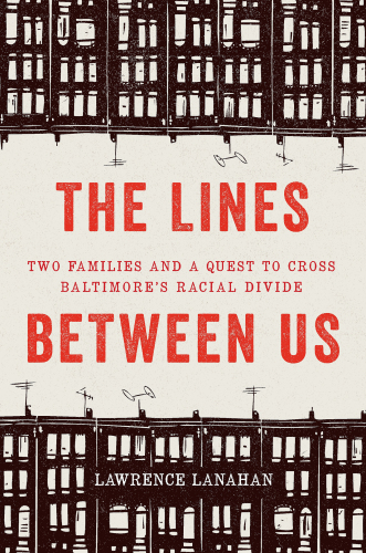 The lines between us: two families and a quest to cross Baltimore's racial divide