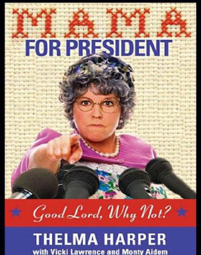 Mama for president: good Lord, why not?