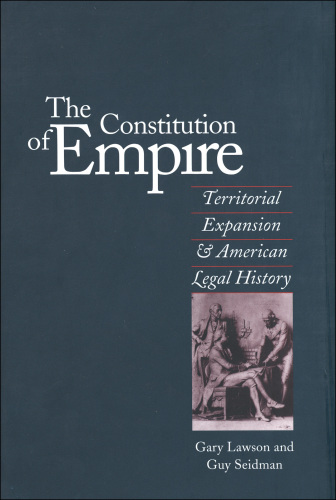 The constitution of empire: territorial expansion and American legal history