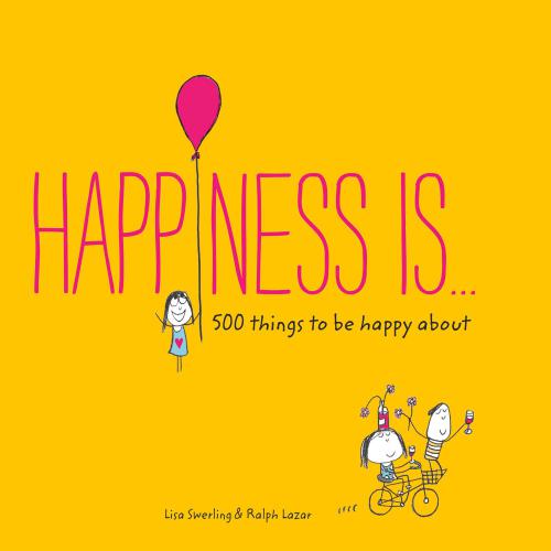 Happiness is ...: 500 things to be happy about