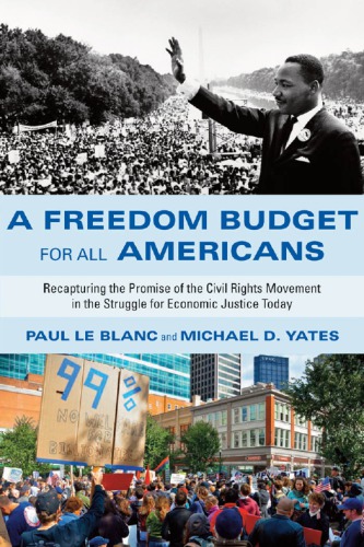 A freedom budget for all Americans: recapturing the promise of the civil rights movement in the struggle for economic justice today