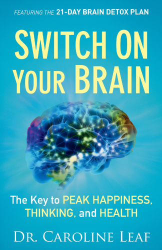 Switch On Your Brain: the Key to Peak Happiness, Thinking, and Health