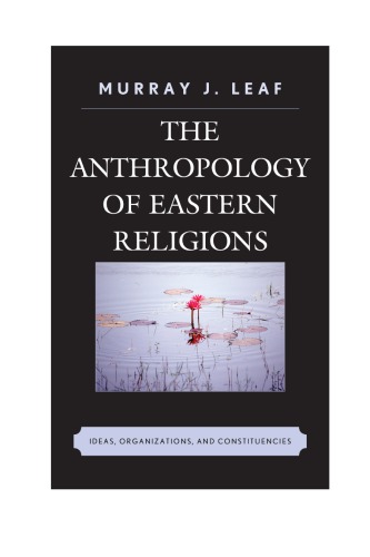 The anthropology of eastern religions ideas, organizations, and constituencies