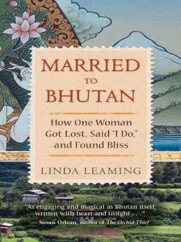 Married to Bhutan: how one woman got lost, said ''I do,'' and found bliss