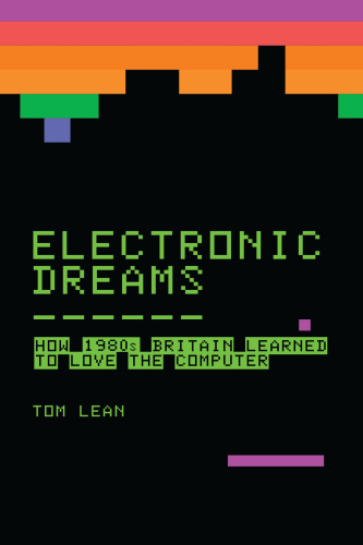 Electronic dreams: how 1980s Britain learned to love the computer