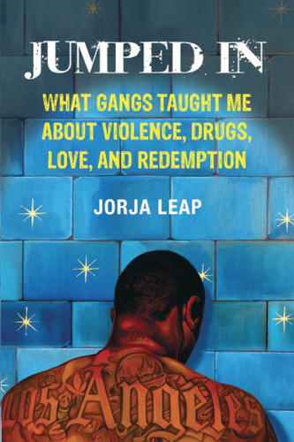 Jumped in: what gangs taught me about violence, drugs, love, and redemption