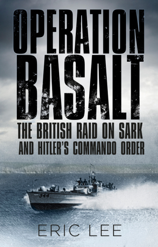 Operation Basalt the British raid on Sark and Hitler's commando order