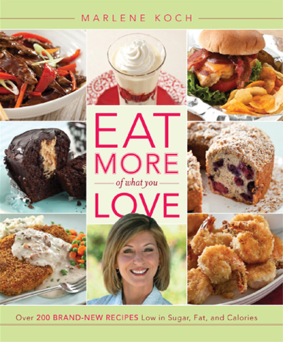 Eat more of what you love: [over 200 brand-new recipes low in sugar, fat, and calories]
