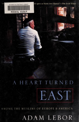 A heart turned East: among the Muslims of Europe and America