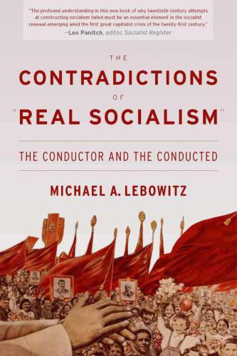 The Contradictions of 'Real Socialism': The Conductor and the Conducted