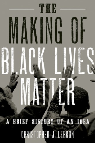 The making of Black Lives Matter: a brief history of an idea
