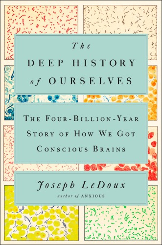 The deep history of ourselves: the four-billion-year story of how we got conscious brains