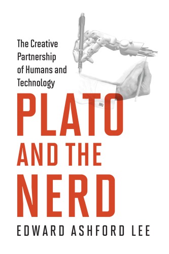 Plato and the nerd the creative partnership of humans and technology