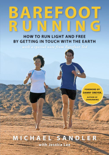 Barefoot running: how to run light and free by getting in touch with the earth